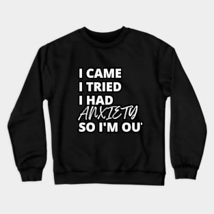 Had Anxiety (W) Crewneck Sweatshirt